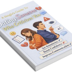 A Single’s Guide to Dating Someone Who Criticizes You 💔💬