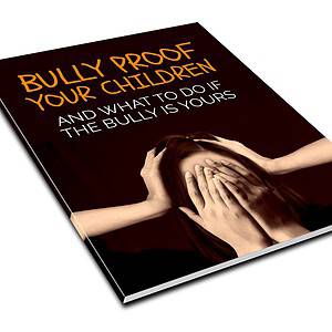 A Parent's Guide To Raise a Bully-Proof Child