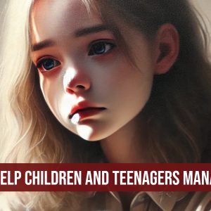 How to Help Children and Teenagers Manage Grief