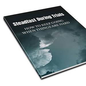Steadfast During Trials